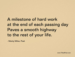 A milestone of hard work; at the end of each passing day; paves a smooth highway; to the rest of your life.